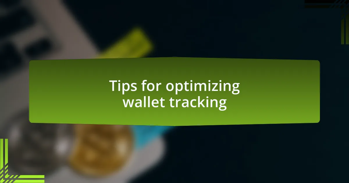 Tips for optimizing wallet tracking