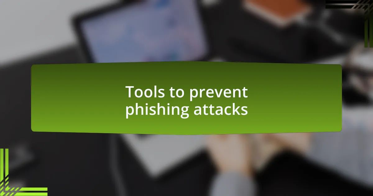 Tools to prevent phishing attacks