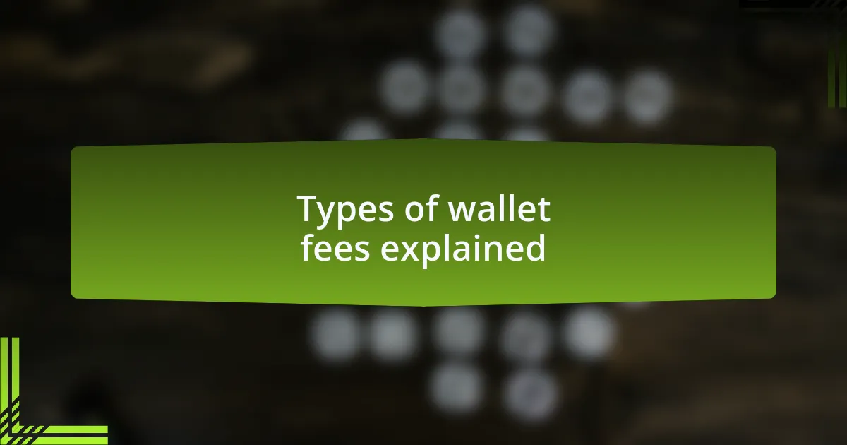 Types of wallet fees explained