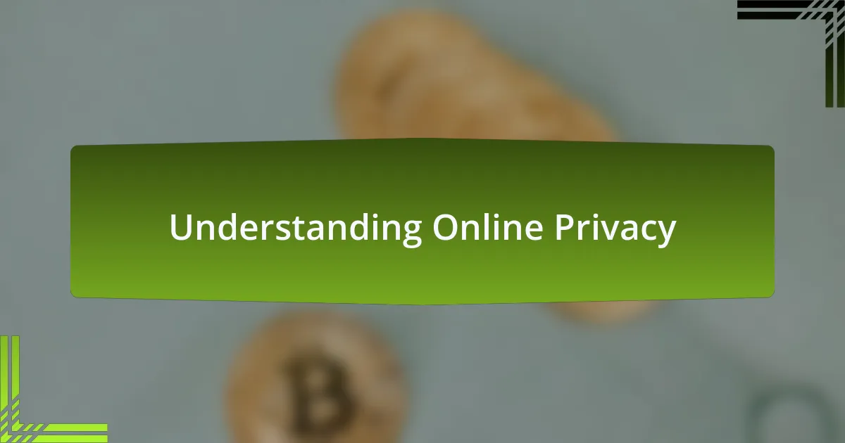 Understanding Online Privacy