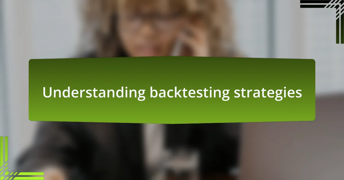 Understanding backtesting strategies