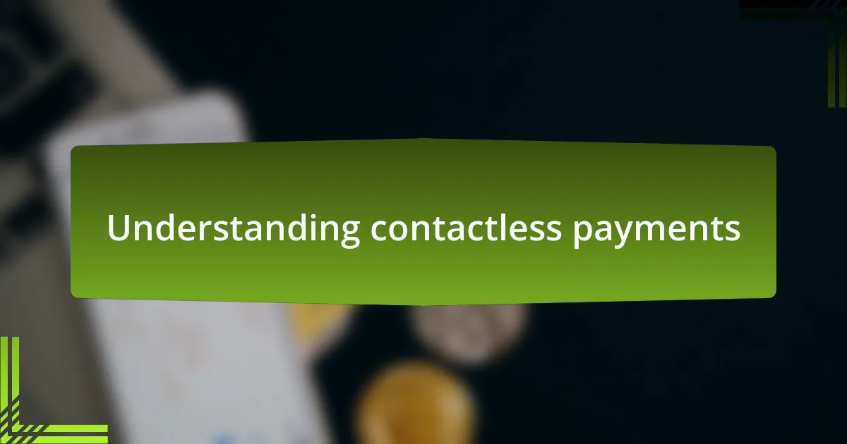 Understanding contactless payments