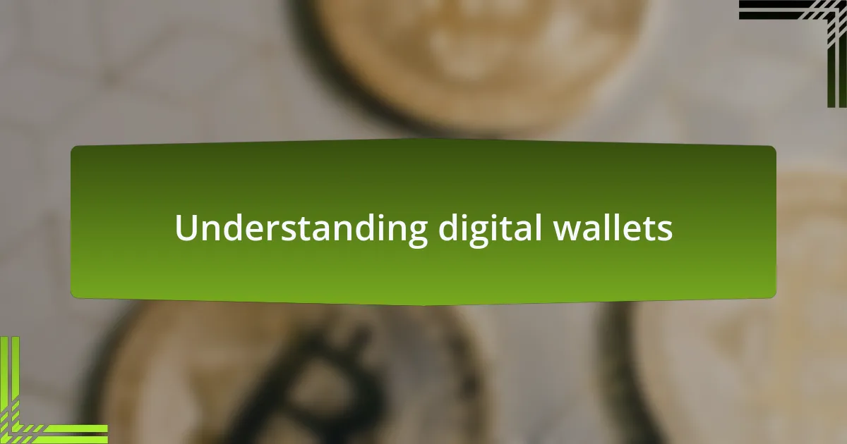 Understanding digital wallets
