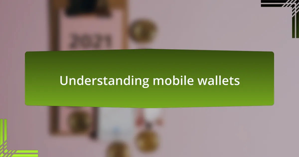 Understanding mobile wallets