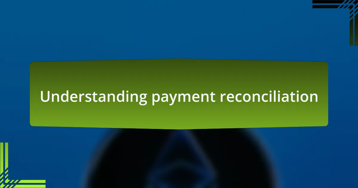 Understanding payment reconciliation