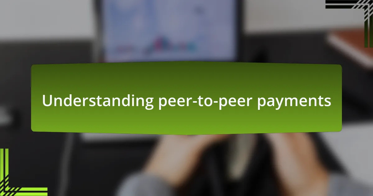Understanding peer-to-peer payments