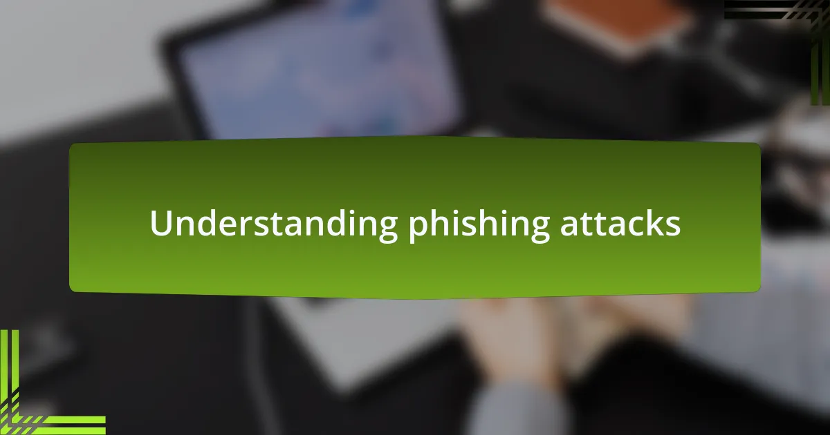 Understanding phishing attacks
