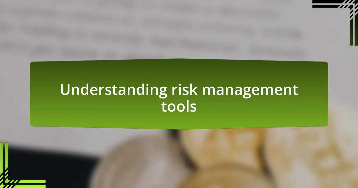 Understanding risk management tools