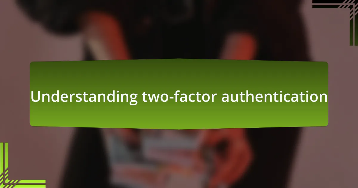 Understanding two-factor authentication