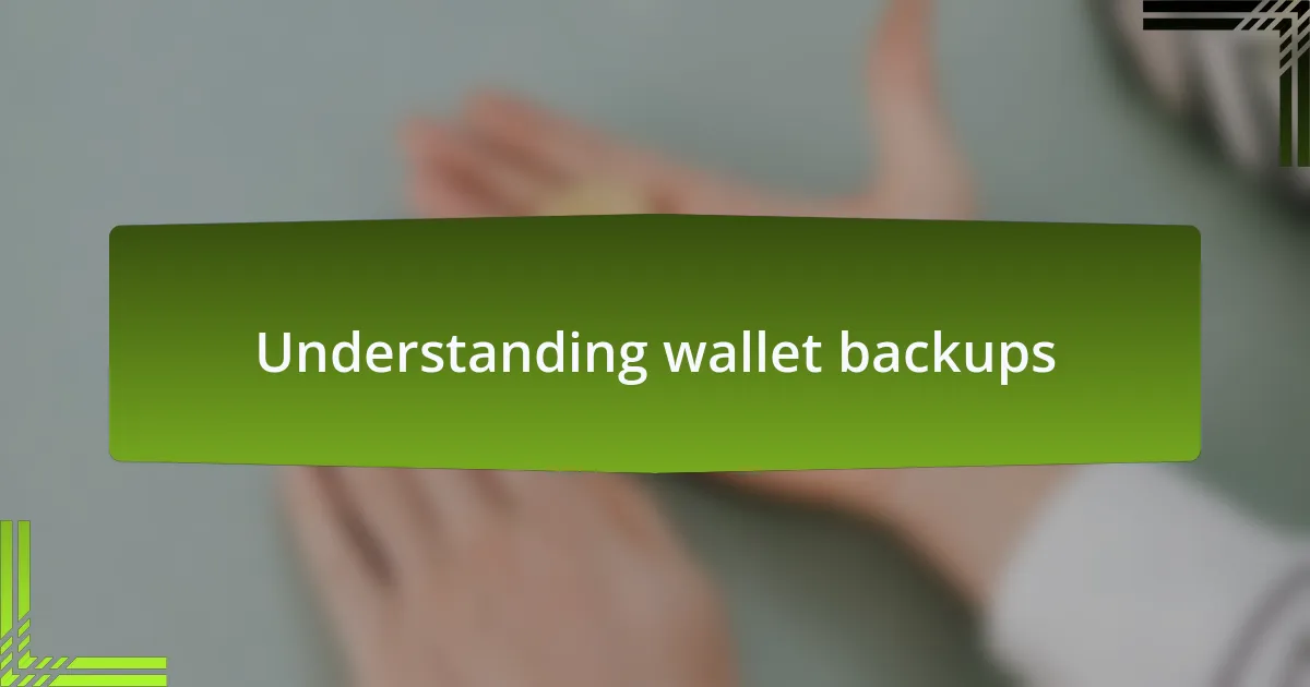 Understanding wallet backups