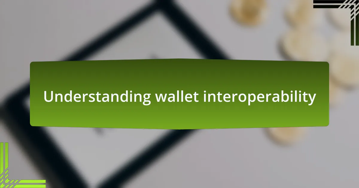 Understanding wallet interoperability