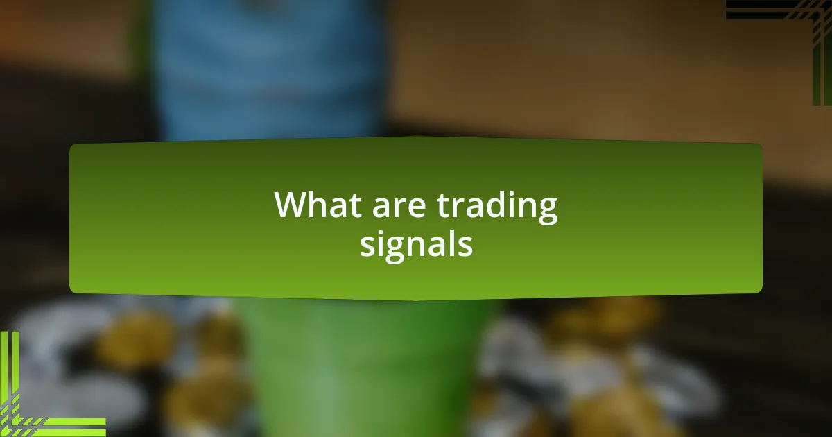 What are trading signals