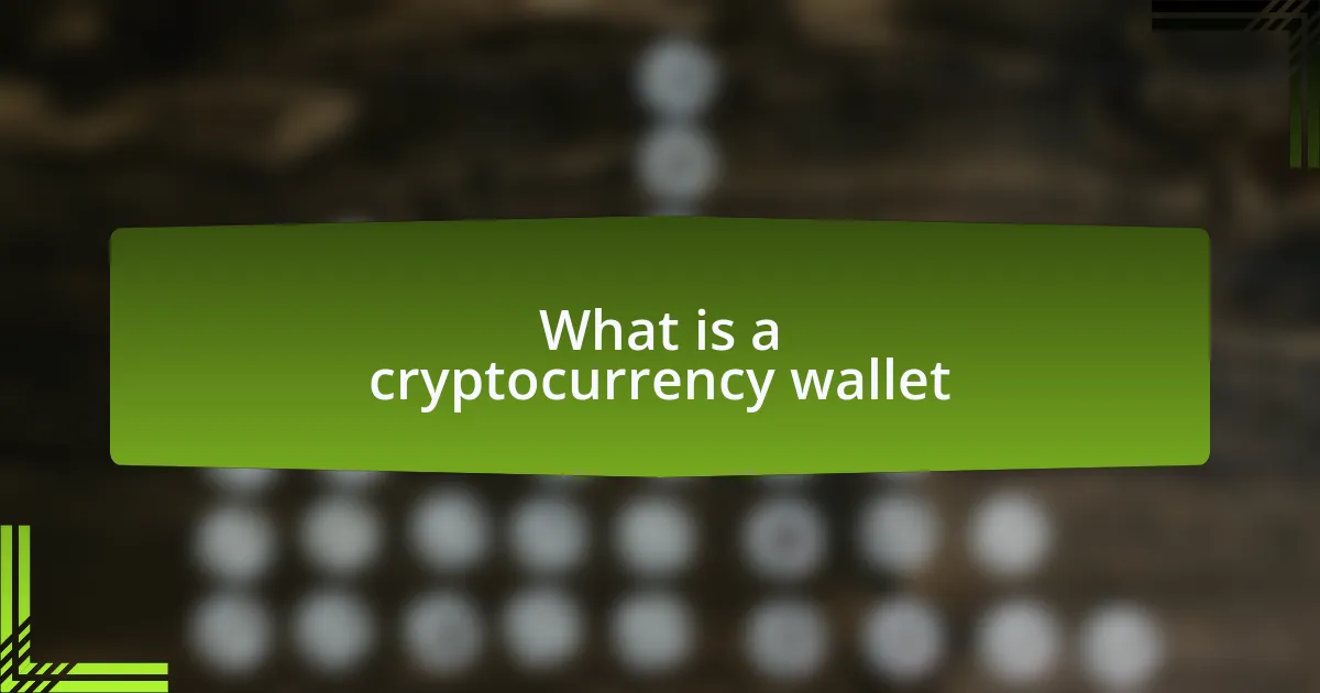 What is a cryptocurrency wallet
